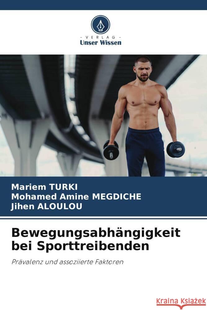 Bewegungsabhängigkeit bei Sporttreibenden TURKI, Mariem, MEGDICHE, Mohamed Amine, Aloulou, Jihen 9786208189372