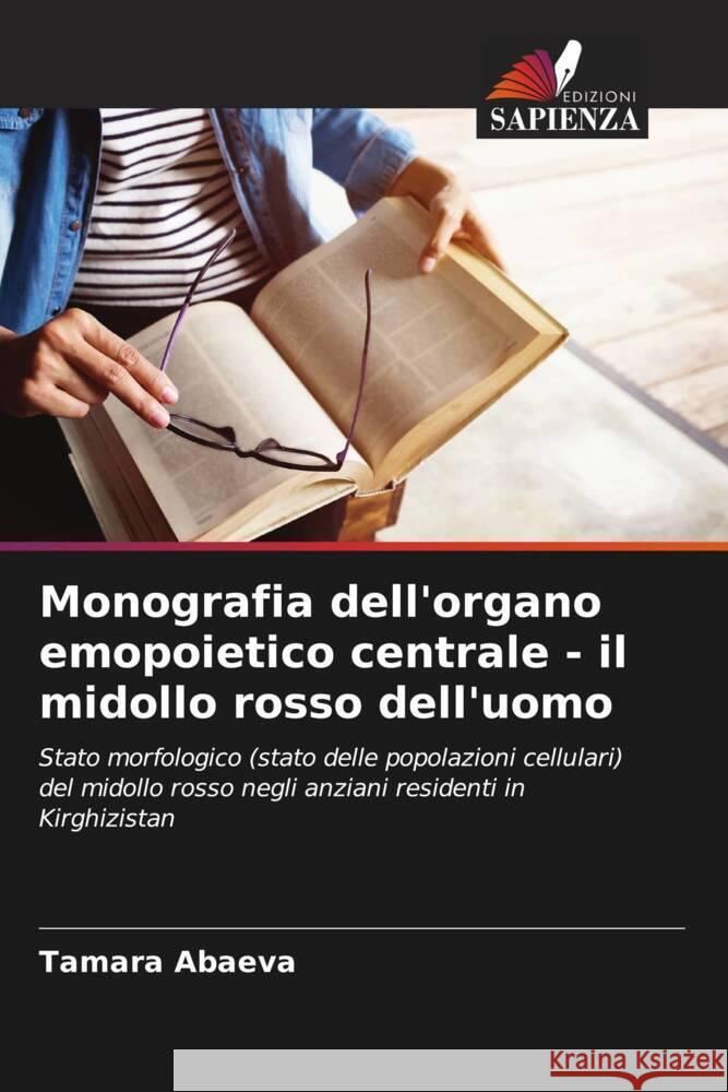 Monografia dell'organo emopoietico centrale - il midollo rosso dell'uomo Abaeva, Tamara 9786208189778 Edizioni Sapienza