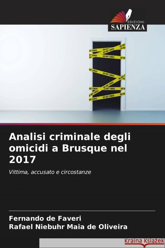 Analisi criminale degli omicidi a Brusque nel 2017 de Faveri, Fernando, Niebuhr Maia de Oliveira, Rafael 9786208190200 Edizioni Sapienza