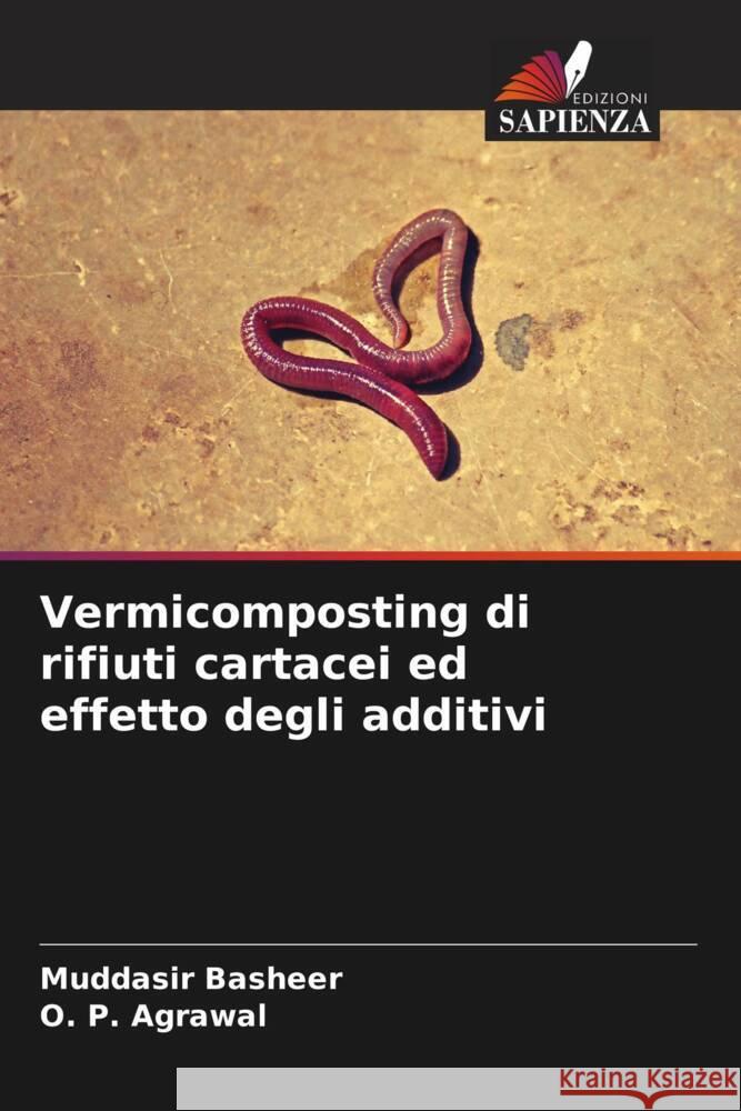 Vermicomposting di rifiuti cartacei ed effetto degli additivi Basheer, Muddasir, Agrawal, O. P. 9786208190774