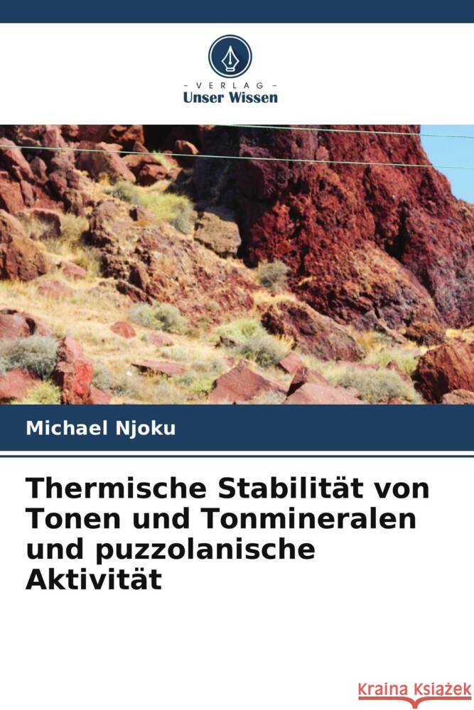 Thermische Stabilität von Tonen und Tonmineralen und puzzolanische Aktivität Njoku, Michael 9786208190927