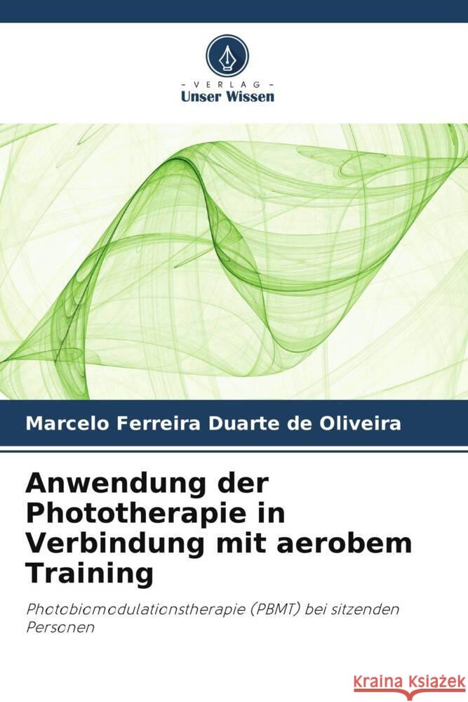 Anwendung der Phototherapie in Verbindung mit aerobem Training Ferreira Duarte de Oliveira, Marcelo 9786208191061