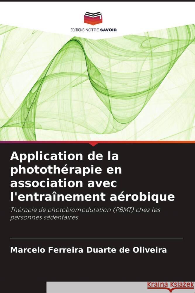 Application de la photothérapie en association avec l'entraînement aérobique Ferreira Duarte de Oliveira, Marcelo 9786208191078