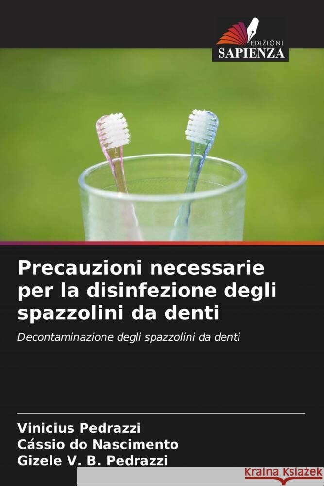 Precauzioni necessarie per la disinfezione degli spazzolini da denti Pedrazzi, Vinicius, Nascimento, Cássio do, Pedrazzi, Gizele V. B. 9786208191368