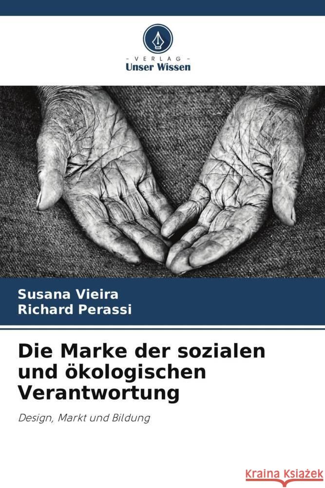 Die Marke der sozialen und ökologischen Verantwortung Vieira, Susana, Perassi, Richard 9786208191412