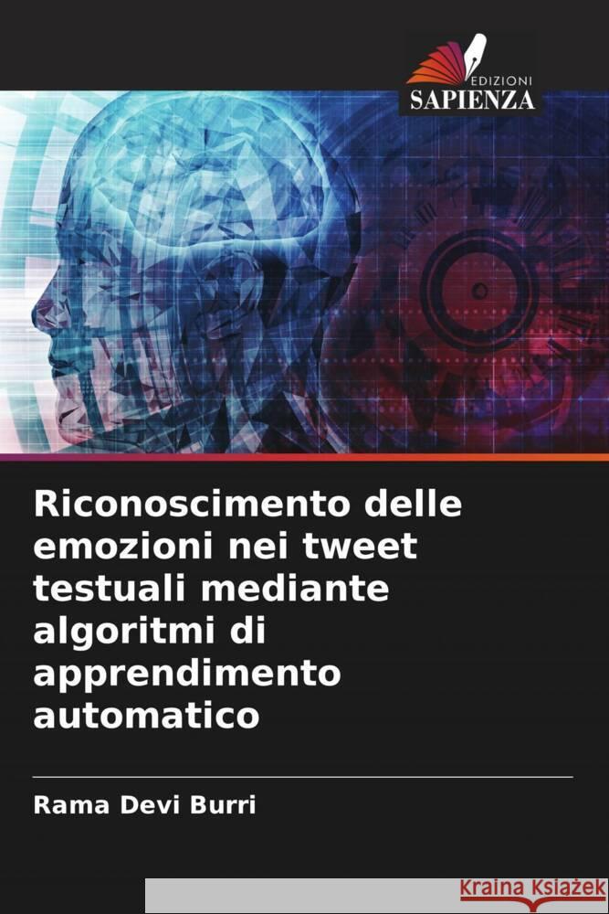 Riconoscimento delle emozioni nei tweet testuali mediante algoritmi di apprendimento automatico Burri, Rama Devi 9786208191566