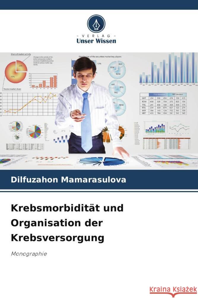 Krebsmorbidität und Organisation der Krebsversorgung Mamarasulova, Dilfuzahon 9786208191825