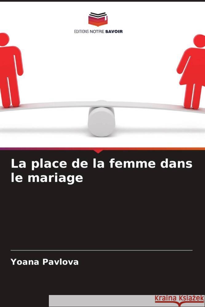 La place de la femme dans le mariage Pavlova, Yoana 9786208191962