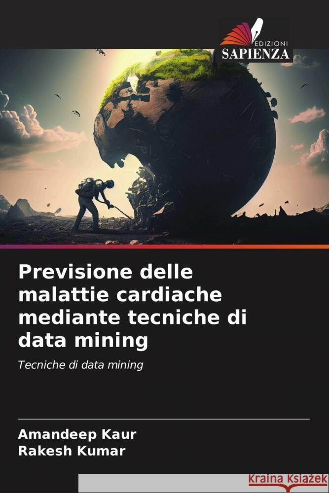 Previsione delle malattie cardiache mediante tecniche di data mining Amandeep Kaur Rakesh Kumar 9786208192761 Edizioni Sapienza