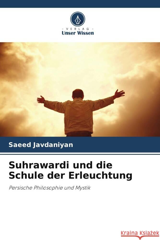 Suhrawardi und die Schule der Erleuchtung Saeed Javdaniyan 9786208193218