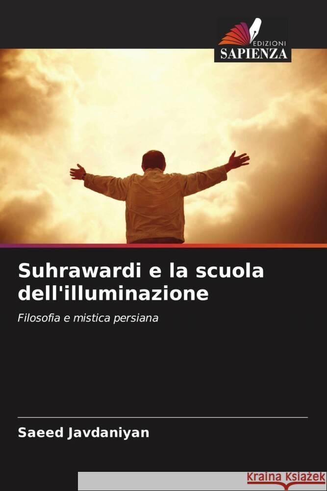 Suhrawardi e la scuola dell'illuminazione Saeed Javdaniyan 9786208193249