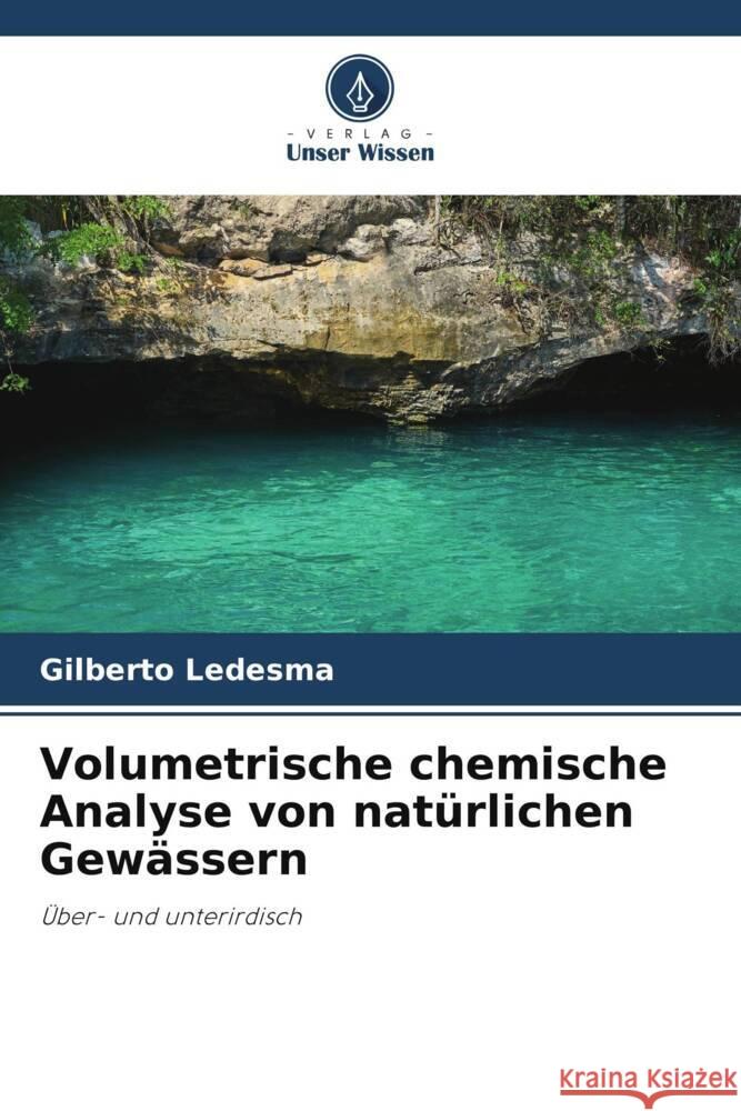 Volumetrische chemische Analyse von natürlichen Gewässern Ledesma, Gilberto 9786208193508