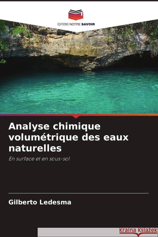 Analyse chimique volumétrique des eaux naturelles Ledesma, Gilberto 9786208193522