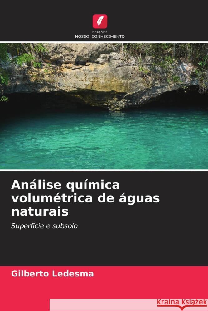 Análise química volumétrica de águas naturais Ledesma, Gilberto 9786208193553