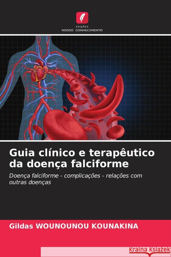 Guia clínico e terapêutico da doença falciforme WOUNOUNOU KOUNAKINA, Gildas 9786208193843 Edições Nosso Conhecimento