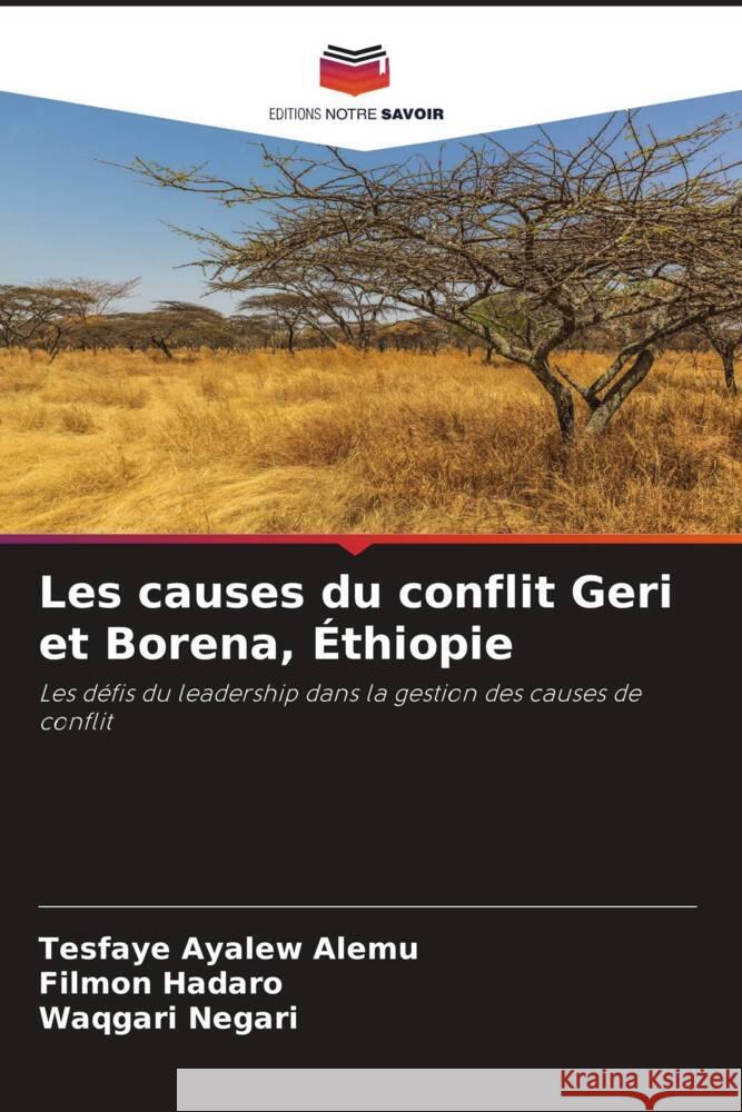 Les causes du conflit Geri et Borena, Éthiopie Alemu, Tesfaye Ayalew, Hadaro, Filmon, Negari, Waqgari 9786208194574 Editions Notre Savoir