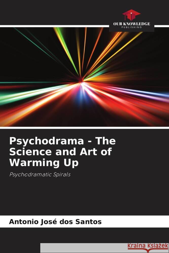 Psychodrama - The Science and Art of Warming Up dos Santos, Antonio José 9786208194628