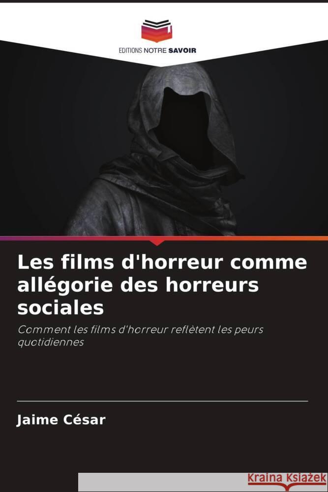 Les films d'horreur comme allégorie des horreurs sociales César, Jaime 9786208194802