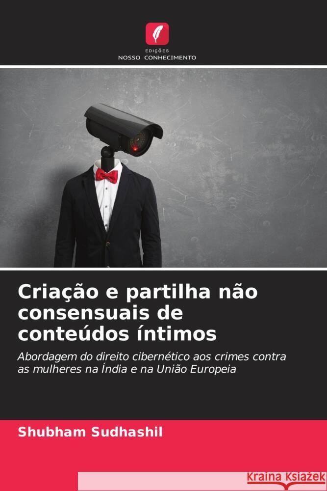 Criação e partilha não consensuais de conteúdos íntimos Sudhashil, Shubham 9786208194970