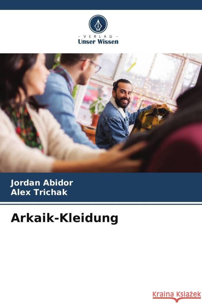Arkaik-Kleidung Abidor, Jordan, Trichak, Alex 9786208195274 Verlag Unser Wissen
