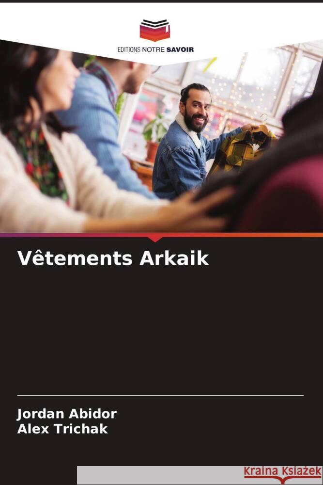 Vêtements Arkaik Abidor, Jordan, Trichak, Alex 9786208195298 Editions Notre Savoir