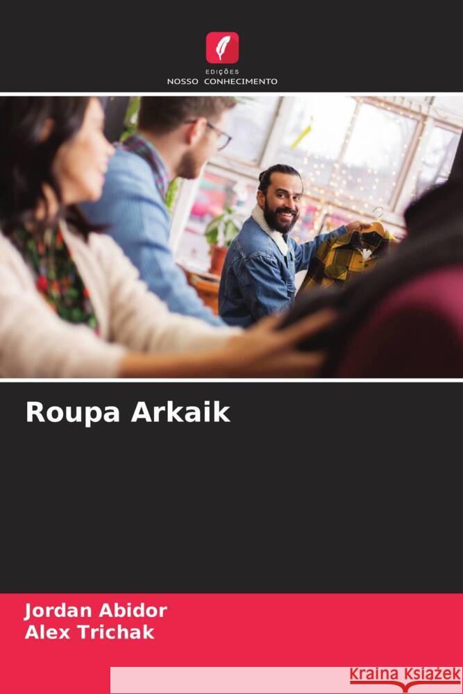 Roupa Arkaik Abidor, Jordan, Trichak, Alex 9786208195311 Edições Nosso Conhecimento