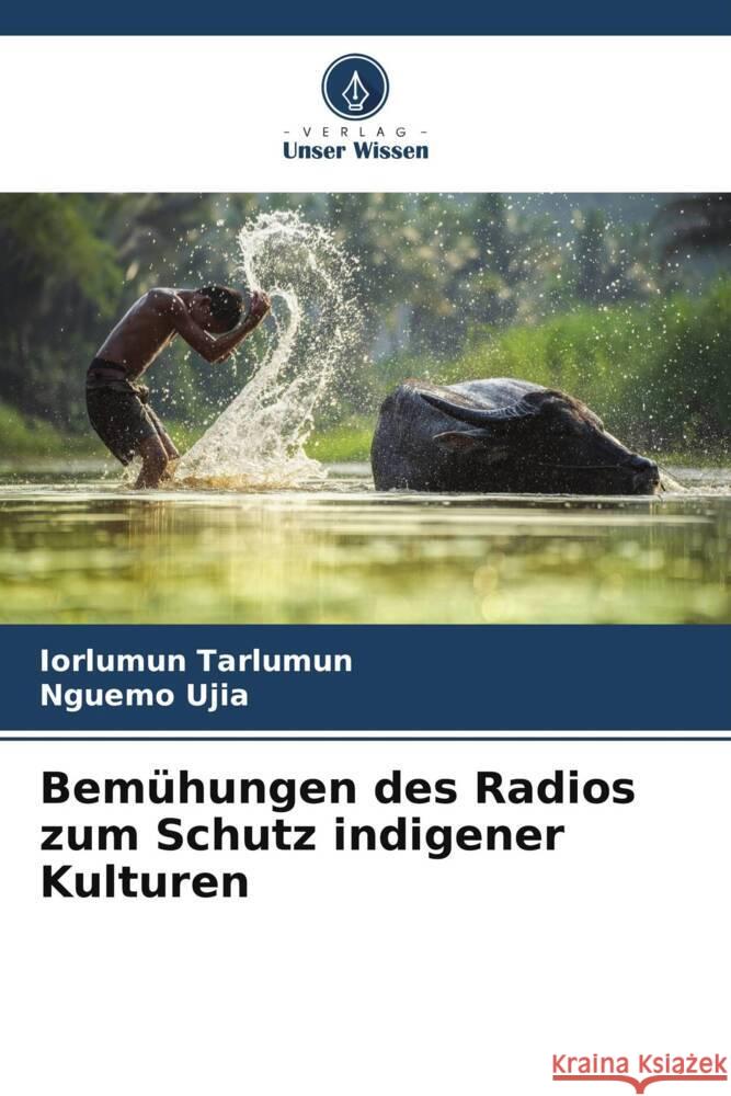 Bem?hungen des Radios zum Schutz indigener Kulturen Iorlumun Tarlumun Nguemo Ujia 9786208195649 Verlag Unser Wissen