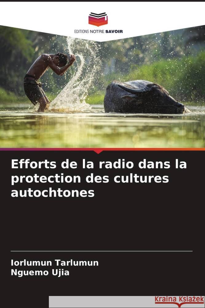 Efforts de la radio dans la protection des cultures autochtones Tarlumun, Iorlumun, Ujia, Nguemo 9786208195663