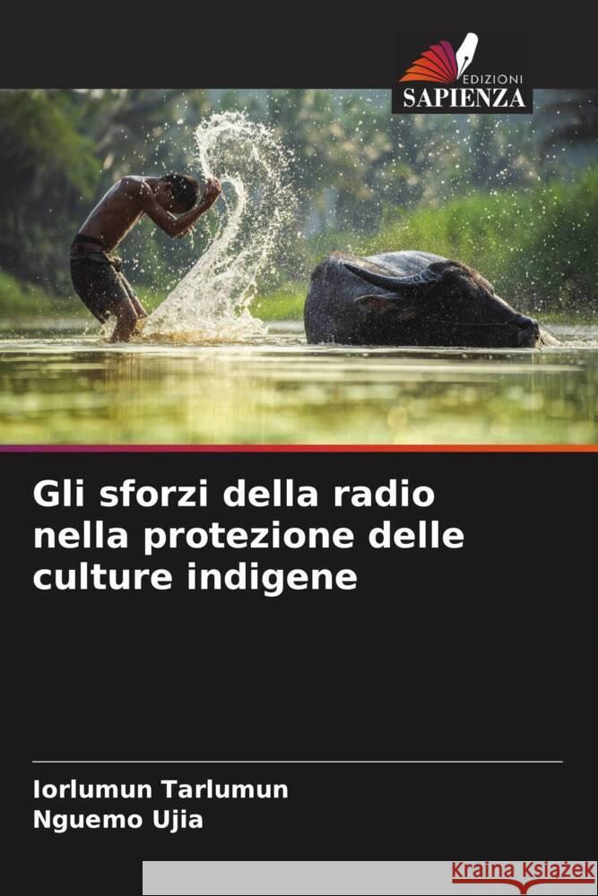 Gli sforzi della radio nella protezione delle culture indigene Iorlumun Tarlumun Nguemo Ujia 9786208195670 Edizioni Sapienza