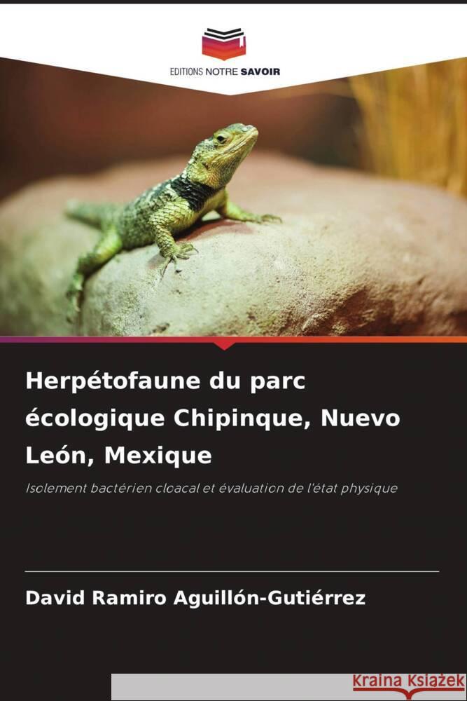 Herpétofaune du parc écologique Chipinque, Nuevo León, Mexique Aguillón-Gutiérrez, David Ramiro 9786208195892