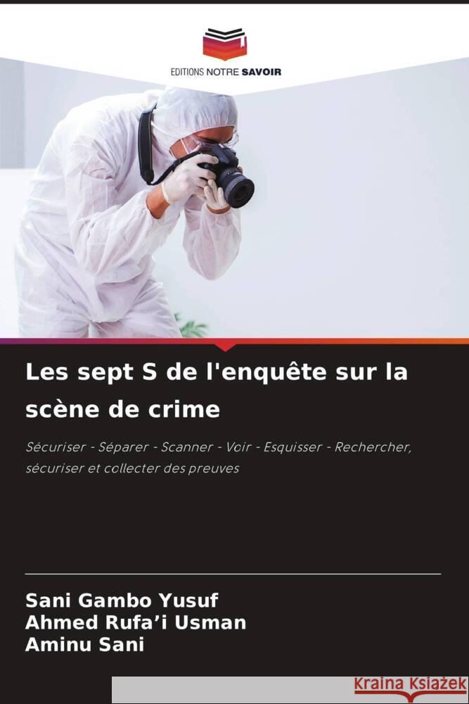 Les sept S de l'enquête sur la scène de crime Yusuf, Sani Gambo, Usman, Ahmed Rufa'i, Sani, Aminu 9786208196080