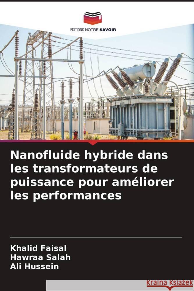 Nanofluide hybride dans les transformateurs de puissance pour améliorer les performances Faisal, Khalid, Salah, Hawraa, Hussein, Ali 9786208196141 Editions Notre Savoir