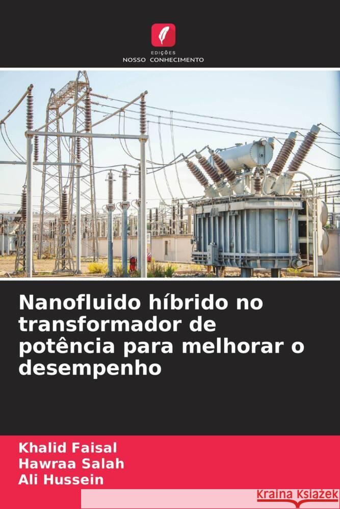 Nanofluido híbrido no transformador de potência para melhorar o desempenho Faisal, Khalid, Salah, Hawraa, Hussein, Ali 9786208196165