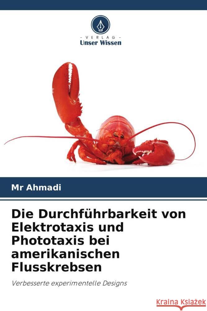 Die Durchführbarkeit von Elektrotaxis und Phototaxis bei amerikanischen Flusskrebsen Ahmadi, Mr 9786208196530