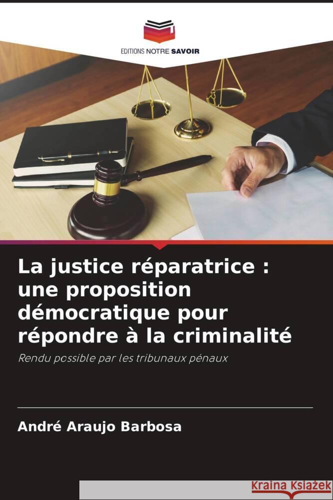 La justice réparatrice : une proposition démocratique pour répondre à la criminalité Araujo Barbosa, André 9786208196790