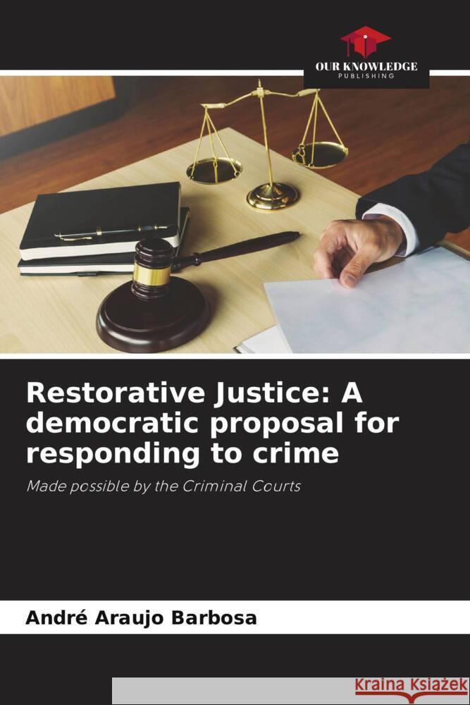 Restorative Justice: A democratic proposal for responding to crime Araujo Barbosa, André 9786208196820