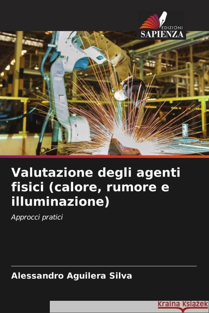 Valutazione degli agenti fisici (calore, rumore e illuminazione) Aguilera Silva, Alessandro 9786208196875