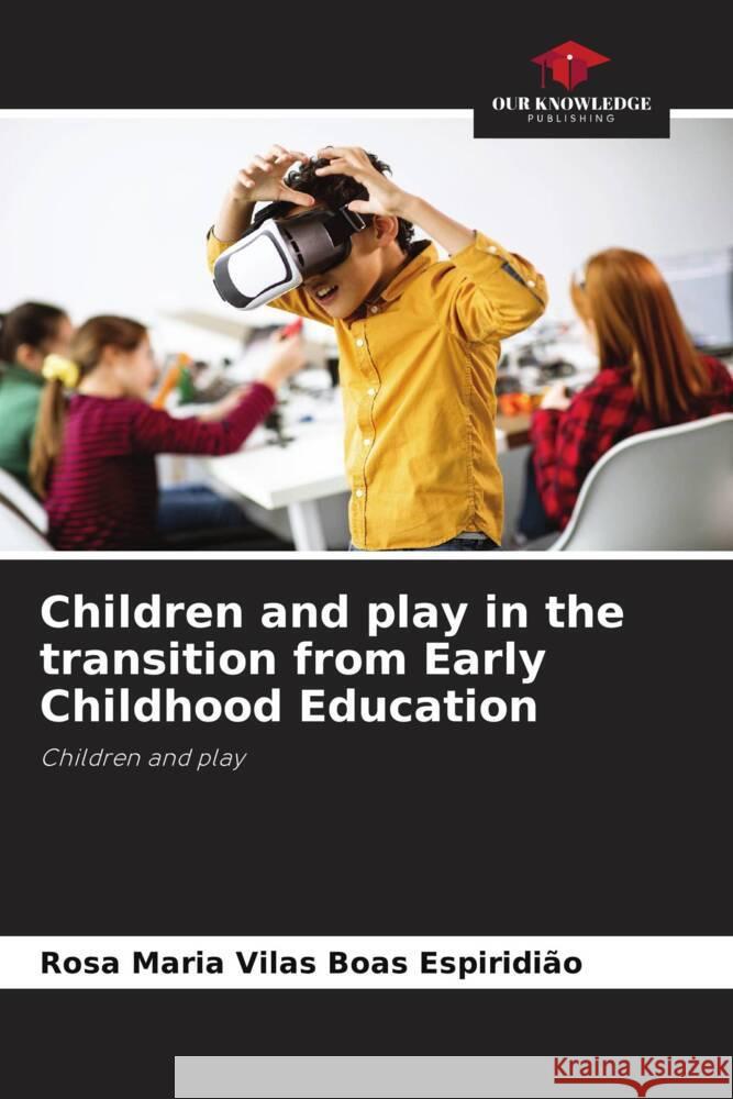 Children and play in the transition from Early Childhood Education Vilas Boas Espiridião, Rosa Maria 9786208196943