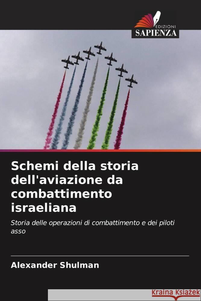 Schemi della storia dell'aviazione da combattimento israeliana Shulman, Alexander 9786208197971