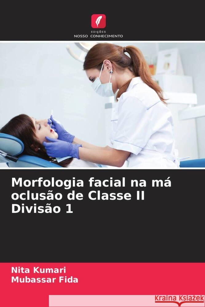 Morfologia facial na má oclusão de Classe II Divisão 1 Kumari, Nita, Fida, Mubassar 9786208198664 Edições Nosso Conhecimento