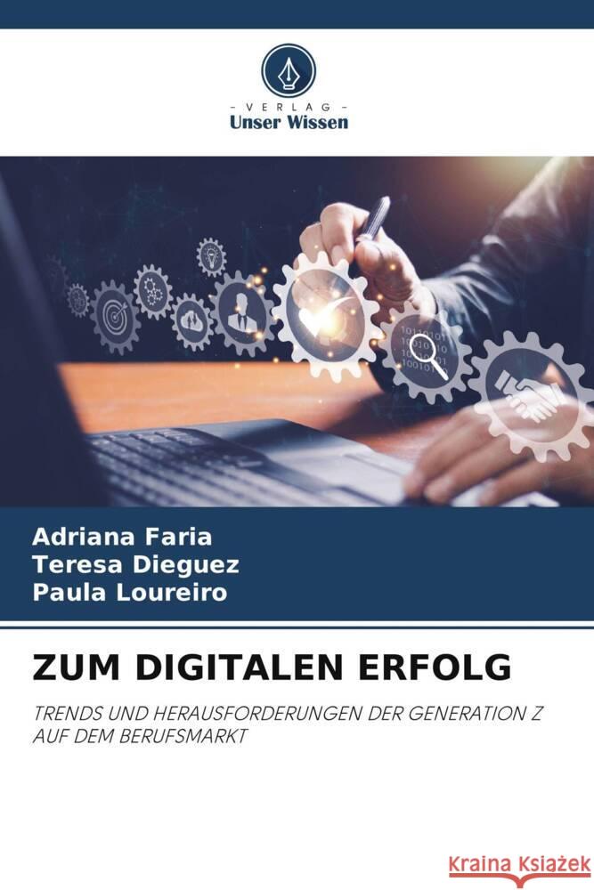 ZUM DIGITALEN ERFOLG Faria, Adriana, Dieguez, Teresa, Loureiro, Paula 9786208199838