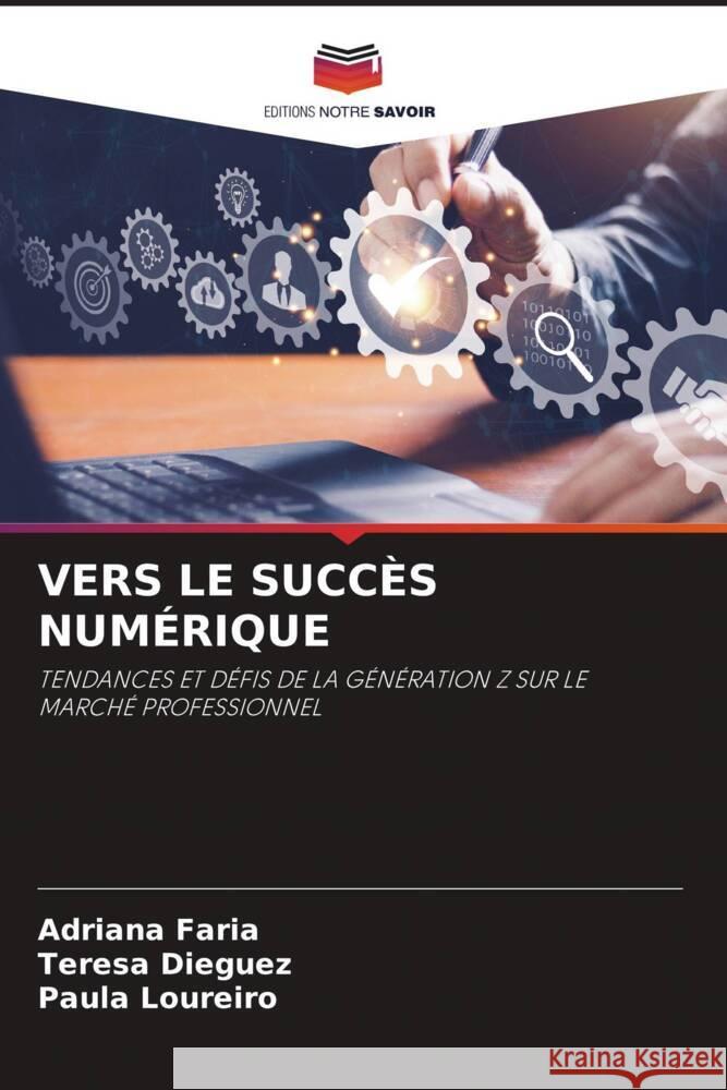 VERS LE SUCCÈS NUMÉRIQUE Faria, Adriana, Dieguez, Teresa, Loureiro, Paula 9786208199869