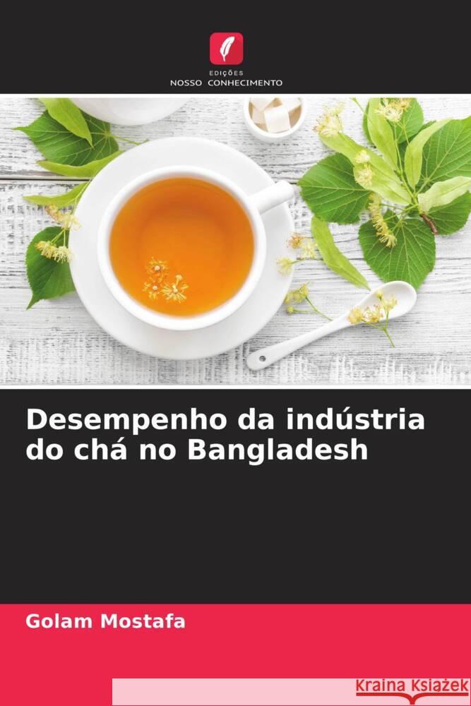 Desempenho da indústria do chá no Bangladesh Mostafa, Golam 9786208200114