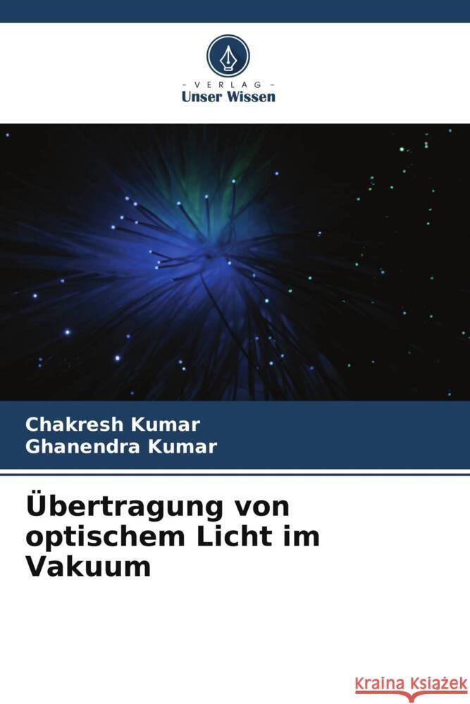 Übertragung von optischem Licht im Vakuum Kumar, Chakresh, Kumar, Ghanendra 9786208200190