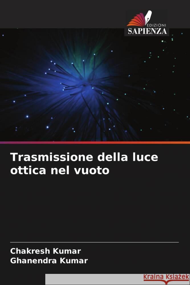 Trasmissione della luce ottica nel vuoto Kumar, Chakresh, Kumar, Ghanendra 9786208200220