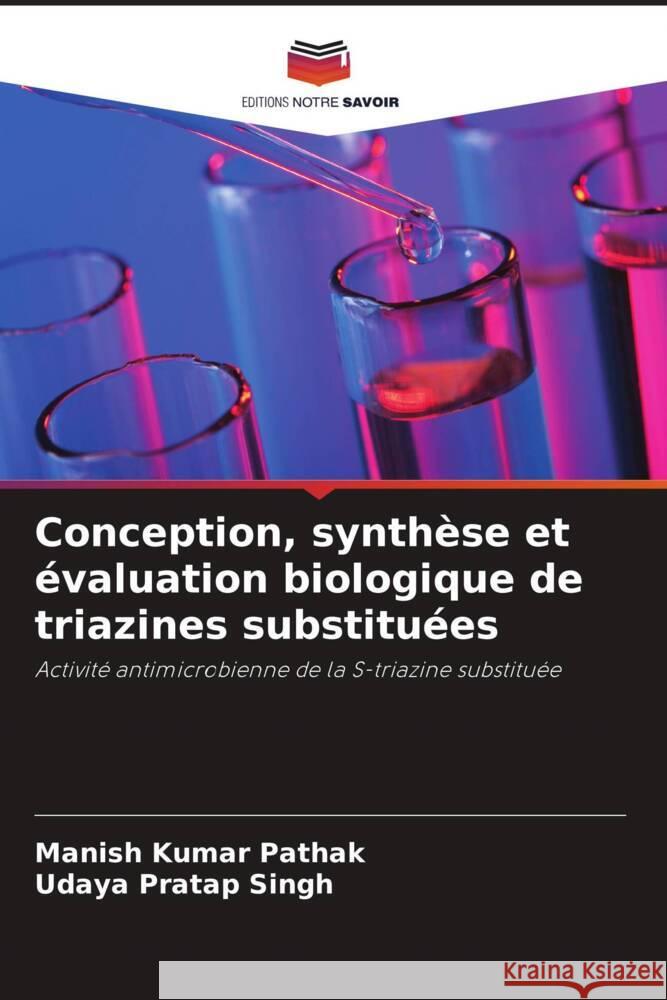 Conception, synthèse et évaluation biologique de triazines substituées Pathak, Manish Kumar, Singh, Udaya Pratap 9786208200572