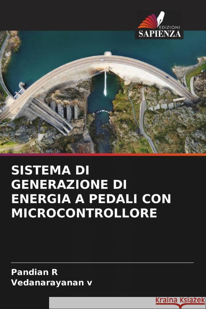 SISTEMA DI GENERAZIONE DI ENERGIA A PEDALI CON MICROCONTROLLORE R, Pandian, V, Vedanarayanan 9786208200763