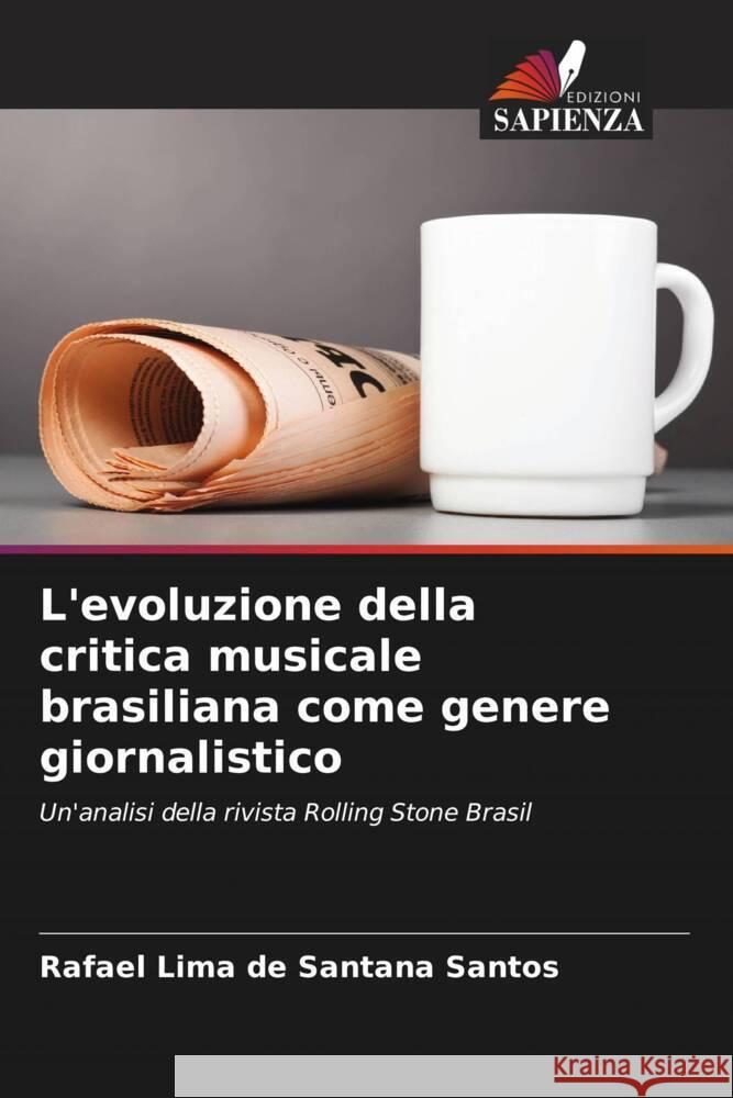 L'evoluzione della critica musicale brasiliana come genere giornalistico Lima de Santana Santos, Rafael 9786208200831