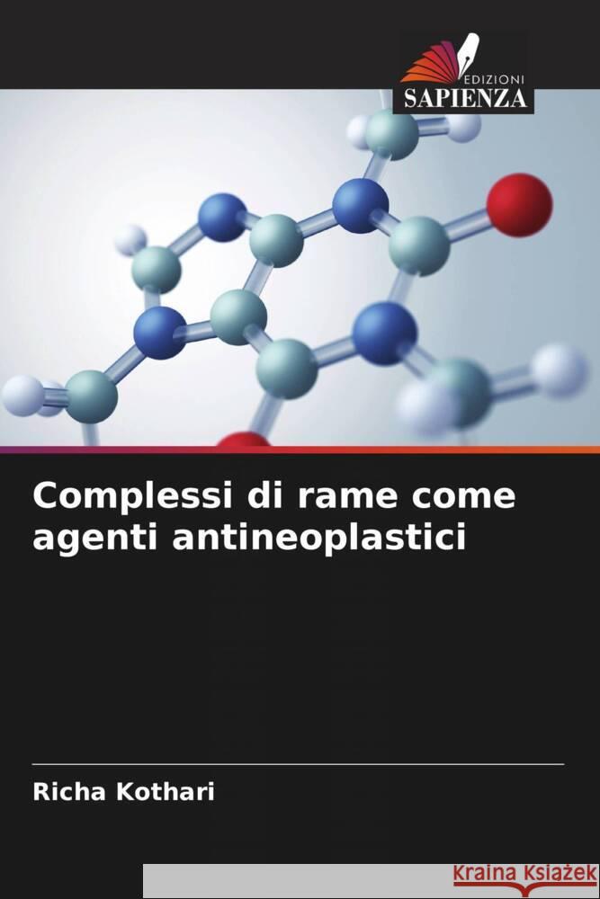 Complessi di rame come agenti antineoplastici Kothari, Richa 9786208201067