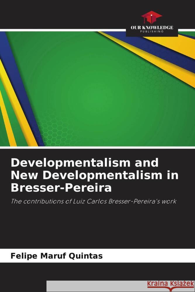 Developmentalism and New Developmentalism in Bresser-Pereira Maruf Quintas, Felipe 9786208201203